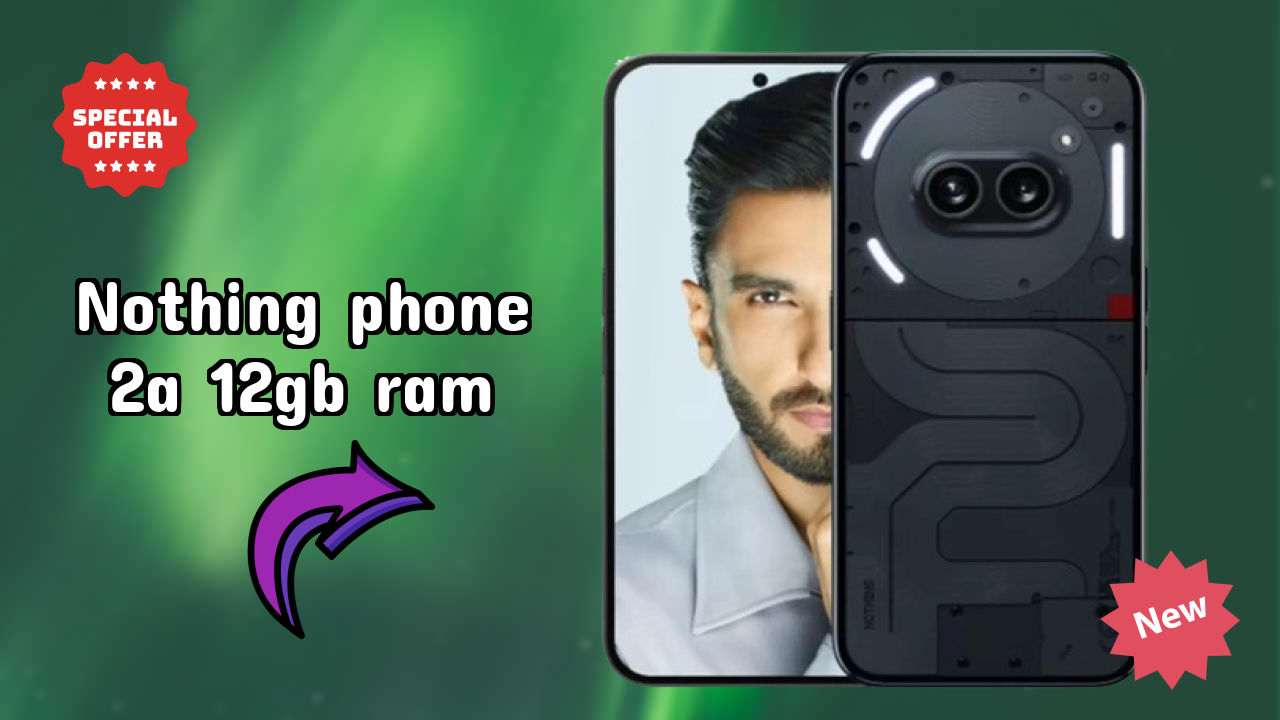 Nothing Phone 2a 12GB RAM vs Samsung: Which Offers More Value?