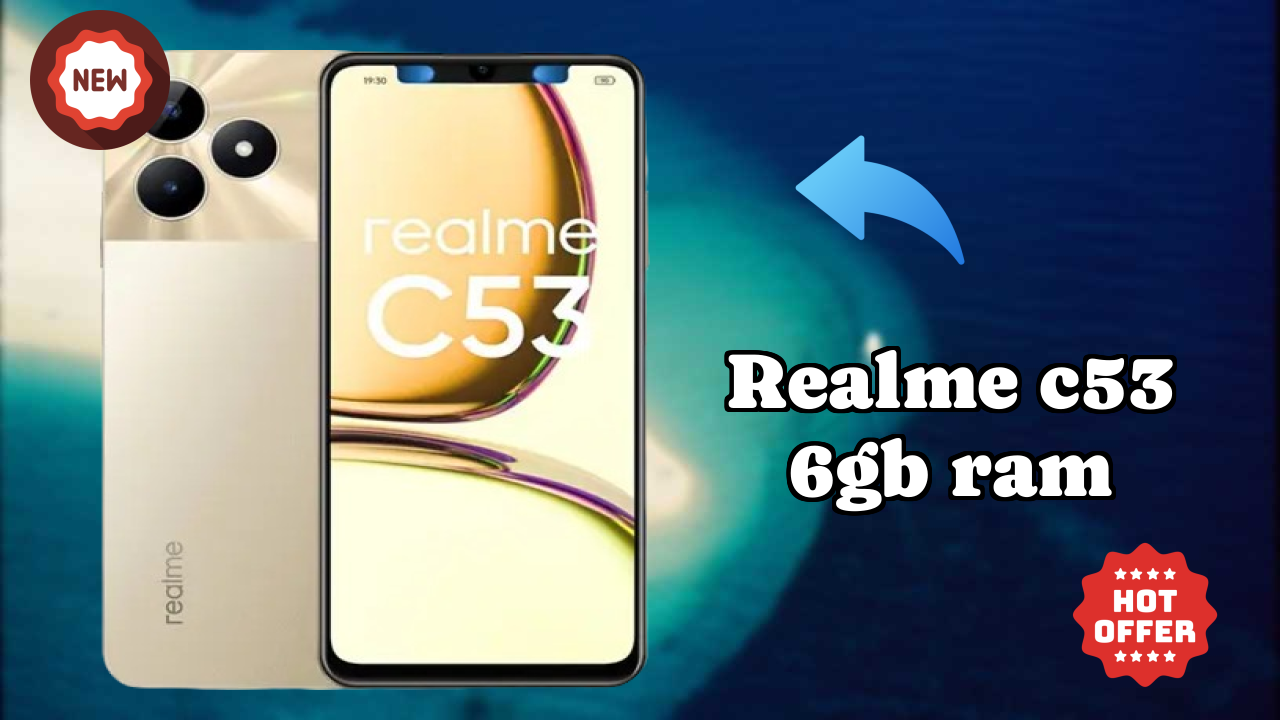Why Realme Realme C53 6GB RAM is Perfect for Content Creators