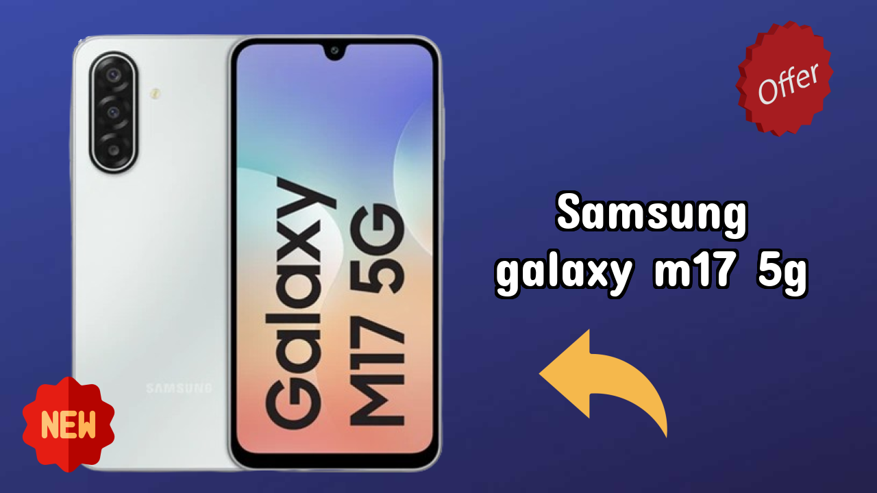 Is Samsung Galaxy M17 5G Good for Photography? 50 MP + 5 MP + 2 MP Rear Camera Review