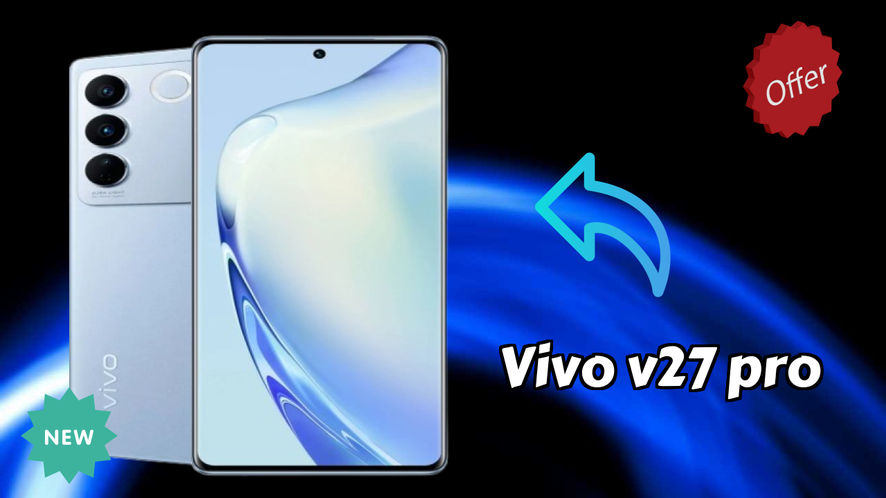 Vivo V27 Pro Display Size: 6.78 Inches (17.22 Cm) Screen Review
